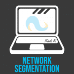 NCS Tech Tip Blog Post, Network Segmentation